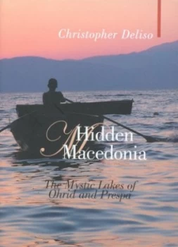 Image of Hidden Macedonia by Chris Deliso Hardback
