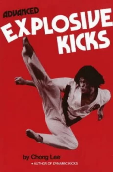 Image of Advanced Explosive Kicks by Chong Lee Paperback