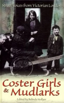 Image of Coster Girls and Mudlarks by Henry Mayhew and Belinda Hollyer Hardback