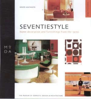 Image of Seventiestyle by David Heathcote and Museum of Domestic Design and Architecture Book