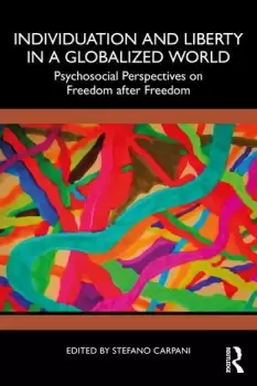 Image of Individuation and Liberty in a Globalized World Psychosocial Perspectives on Freedom after Freedom