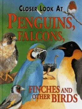 Image of Closer Look at Penguins Falcons Finches and Other Birds by Alex Edmonds Hardback