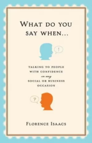 Image of What do you say when-- by Florence Isaacs
