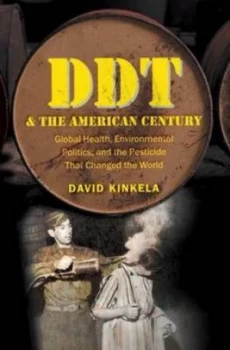 Image of Ddt and the American Century by David Kinkela Hardback