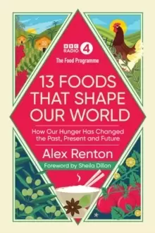 Image of The Food Programme: 13 Foods that Shape Our World : How Our Hunger has Changed the Past, Present and Future