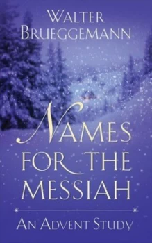 Image of Names for the Messiah by Walter Brueggemann