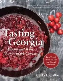 Image of Tasting Georgia : A Food and Wine Journey in the Caucasus with Over 70 Recipes