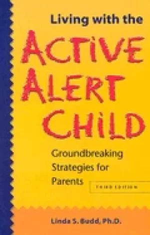 Image of living with the active alert child groundbreaking strategies for parents