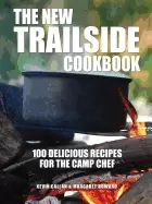 Image of new trailside cookbook 100 delicious recipes for the camp chef