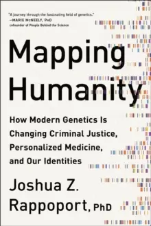 Image of Mapping Humanity : How Modern Genetics Is Changing Criminal Justice, Personalized Medicine, and Our Identities