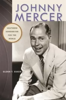 Image of Johnny Mercer : Southern Songwriter for the World