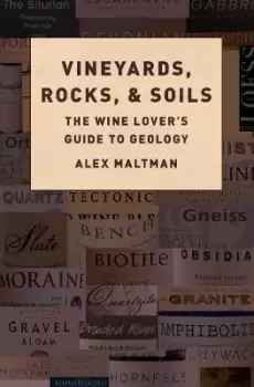 Image of Vineyards, Rocks, and Soils by Alex Maltman