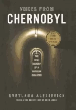 Image of voices from chernobyl the oral history of a nuclear disaster