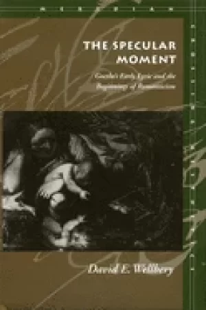 Image of specular moment goethes early lyric and the beginnings of romanticism