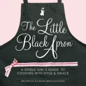 Image of little Black apron a single girls guide to cooking with style and grace