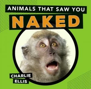 Image of Animals That Saw You Naked by Charlie Ellis Hardback