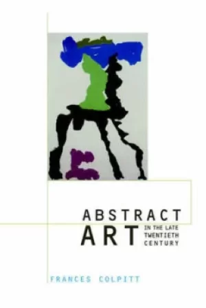 Image of Abstract art in the late twentieth century by Frances Colpitt