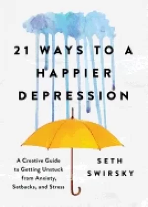Image of 21 ways to a happier depression a creative guide to getting unstuck from an