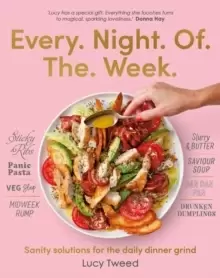 Image of Every Night of the Week : Sanity solutions for the daily dinner grind