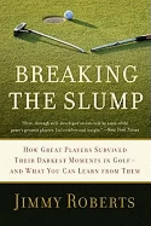 Image of breaking the slump how great players survived their darkest moments in golf