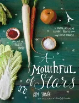 Image of mouthful of stars a constellation of favorite recipes from my world travels