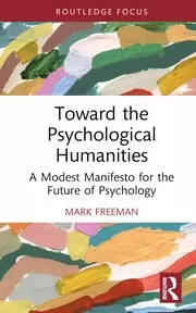 Image of Toward the Psychological Humanities A Modest Manifesto for the Future of Psychology