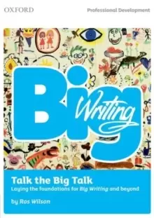 Image of Big Writing: Talk the Big Talk : Laying the Foundations for Big Writing and Beyond