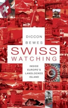 Image of Swiss Watching by Diccon Bewes Paperback