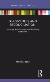 Image of Forgiveness and Reconciliation : Initiating Individuation and Enabling Liberation