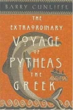 Image of The Extraordinary Voyage of Pytheas the Greek by Barry W Cunliffe Hardback