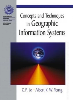 Image of Concepts and Techniques of Geographic Information Systems by Chor Pang Lo Hardback