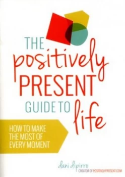 Image of The Positively Present Guide to Life by Dani Dipirro Paperback