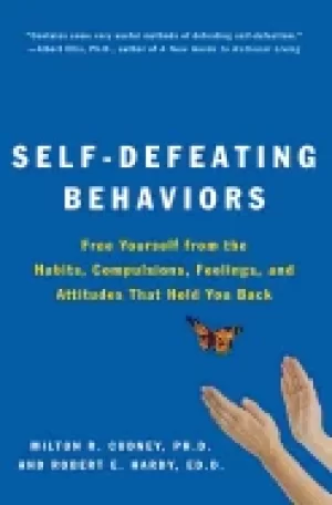 Image of self defeating behaviors free yourself from the habits compulsions feelings