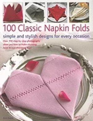 Image of 100 classic napkin folds simple and stylish napkins for every occasion over