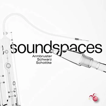 image of Sascha Armbruster; Johannes Schwarz; Sebastian Schottke - Armbruster/Schwarz/Schottke: Soundspaces CD