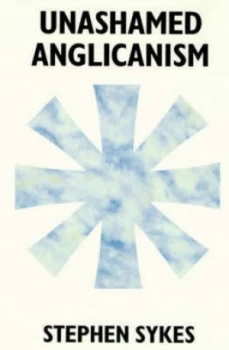 Image of Unashamed Anglicanism by S. W Sykes Paperback
