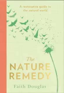 Image of The Nature Remedy : A Restorative Guide to the Natural World