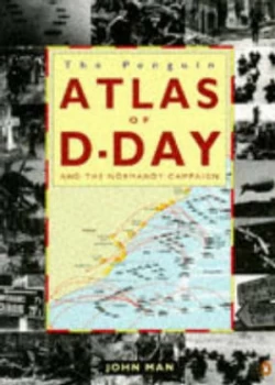 Image of The Penguin Atlas of D-Day and the Normandy Campaign by John Man Paperback