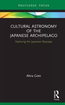 Image of Cultural Astronomy of the Japanese ArchipelagoExploring the Japanese Skyscape