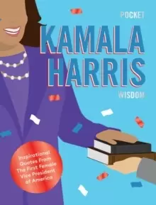 Image of Pocket Kamala Harris Wisdom : Inspirational Quotes From The First Female Vice President of America
