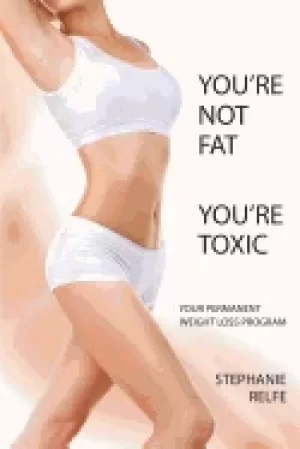 Image of youre not fat youre toxic your permanent weight loss program
