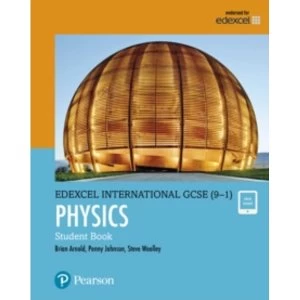 Image of Edexcel International GCSE (9-1) Physics Student Book: print and ebook bundle by Brian Arnold, Steve Woolley, Penny Johnson...