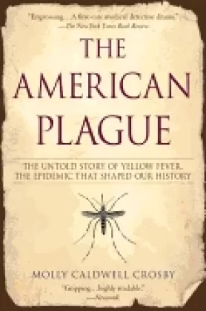 Image of american plague the untold story of yellow fever the epidemic that shaped o