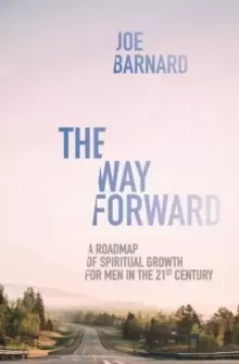 Image of The Way Forward : A Road Map of Spiritual Growth For Him in the 21st Century