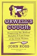 Image of orwells cough diagnosing the medical maladies and last gasps of the great w