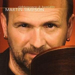 Image of Righteousness and Humidity by Martin Simpson CD Album