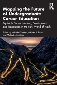 Image of Mapping the Future of Undergraduate Career Education : Equitable Career Learning, Development, and Preparation in the New World of Work