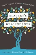 Image of slaverys descendants shared legacies of race and reconciliation