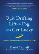 Image of quit drifting lift the fog and get lucky how to become the person you want