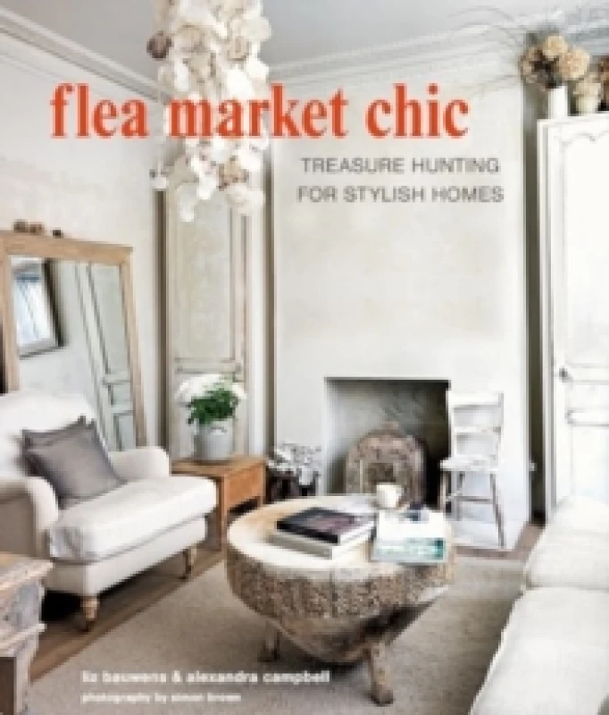 Image of Flea Market Chic : Treasure Hunting for Stylish Homes Hardback